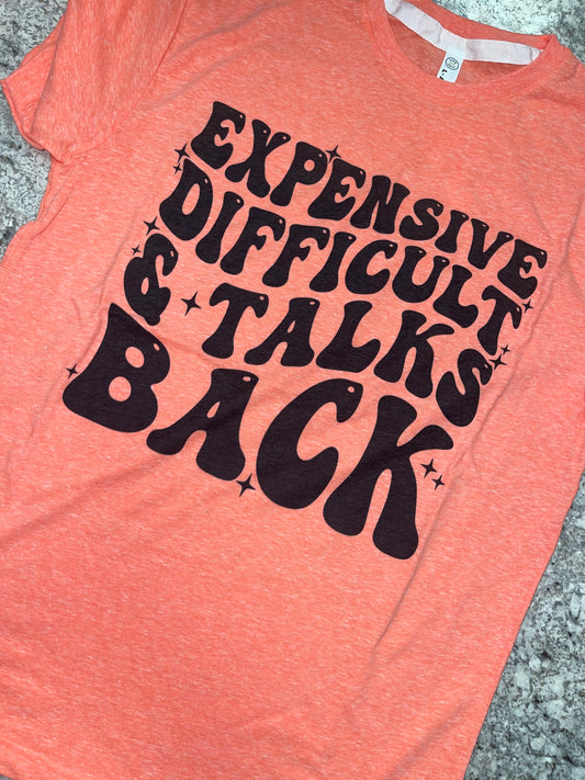 Expensive, Difficult & Talks Back ~ Soft Graphic Tee