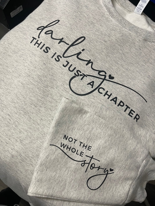 Darling This Is Just A Chapter ~ Crewneck Sweatshirt