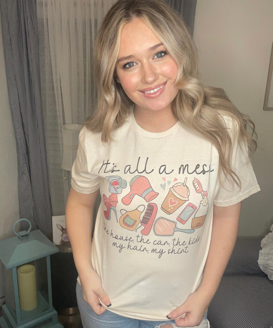 It's All A Mess ~ Graphic Tee