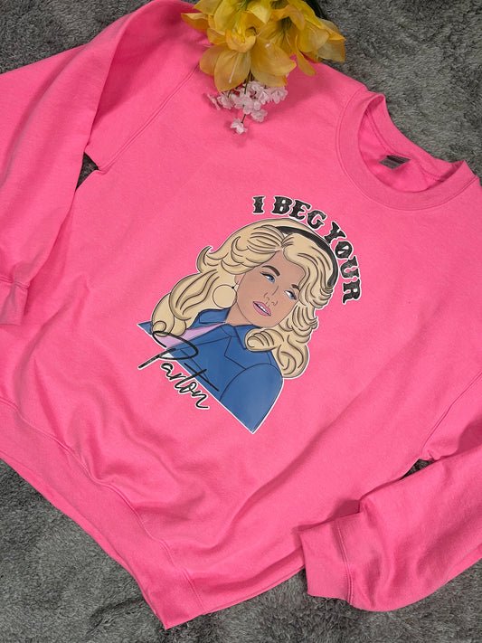 I Beg Your Parton ~ Neon Pink Dolly Sweatshirt